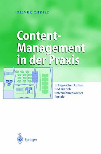 Content-Management in der Praxis: Erfolgreicher Aufbau und Betrieb unternehmensweiter Portale (Business Engineering)