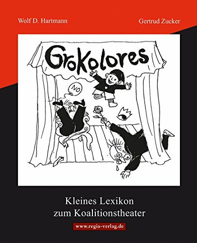 Grokolores: Kleines Lexikon zum Koalitionstheater