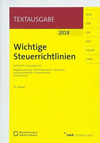 Wichtige Steuerrichtlinien: Richtlinien in Auszügen zur Abgabenordnung, Einkommensteuer, Lohnsteuer, Körperschaftsteuer, Gewerbesteuer, Umsatzsteuer.