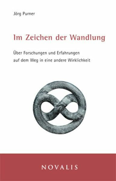 Im Zeichen der Wandlung: Über Forschungen und Erfahrungen auf dem Weg in eine andere Wirklichkeit (Lebenserfahrungen - Lebensweisheiten)