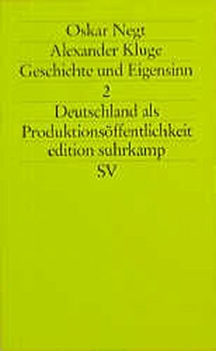 Geschichte und Eigensinn: Band 1: Entstehung der industriellen Disziplin aus Trennung und Enteignung. 'Nester der Erfahrung'. Band 2: Deutschland als ... Gewalt des Zusammenhangs (edition suhrkamp)