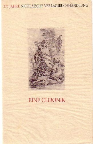 275 Jahre Nicolaische Verlagsbuchhandlung: Eine Chronik