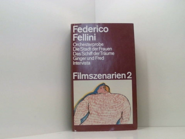 Federico Fellini: Filmszenarien 2 - Orchesterprobe / Die Stadt der Frauen / Das Schiff der Träume / Ginger und Fred / Intervista