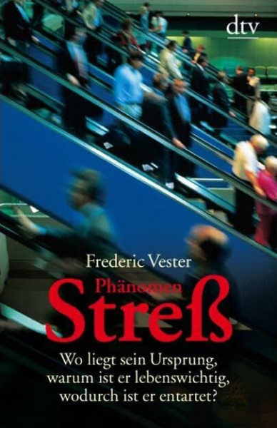 Phänomen Streß: Wo liegt sein Ursprung, warum ist er lebenswichtig, wodurch ist er entartet?