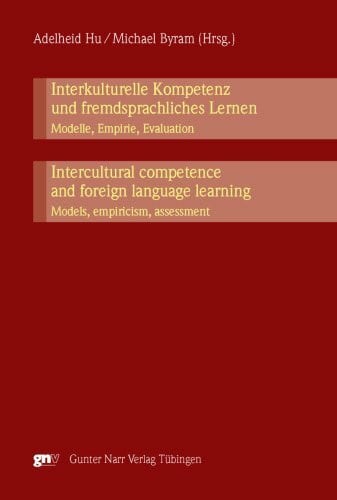 Interkulturelle Kompetenz und fremdsprachliches Lernen. Modelle, Empirie, Evaluation: Intercultural competence and foreign language learning: models, empiricism, assessment