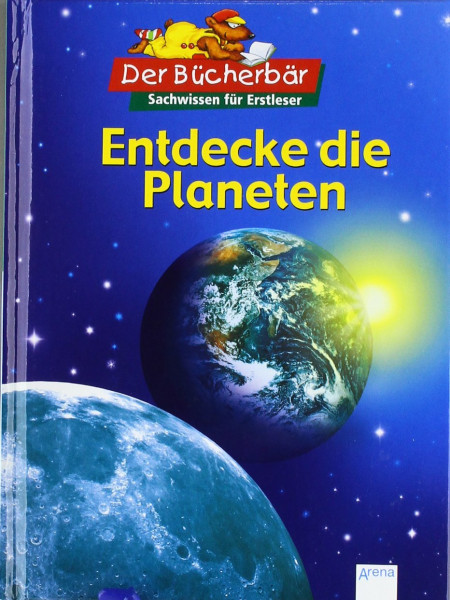 Entdecke die Planeten. Der Bücherbär: Sachwissen für Erstleser
