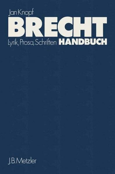 Brecht Handbuch: Theater /Lyrik, Prosa, Schriften. Mit einem Anhang: Film