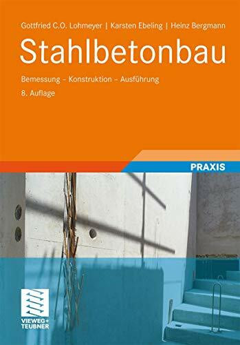 Stahlbetonbau: Bemessung - Konstruktion - Ausführung