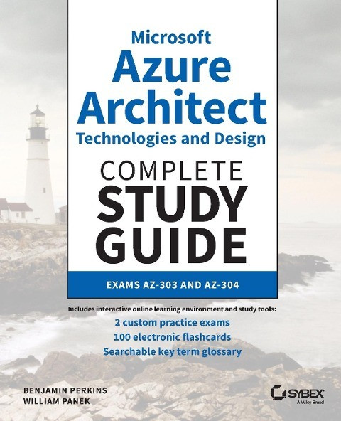 Microsoft Azure Architect Technologies and DesignComplete Study Guide Exams AZ-303 and AZ-304