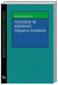 Theodor W. Adornos " Negative Dialektik "