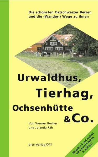 Urwaldhus, Tierhag, Ochsenhütte & Co.: Die schönsten Ostschweizer Beizen und die (Wander-)Wege zu ihnen