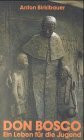 Don Bosco, ein Leben für die Jugend