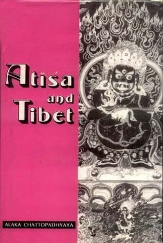 Atisa and Tibet: Life and Works of Dipamkara Srijnana in Relation to the History and Religion of Tibet with Tibetan Sources