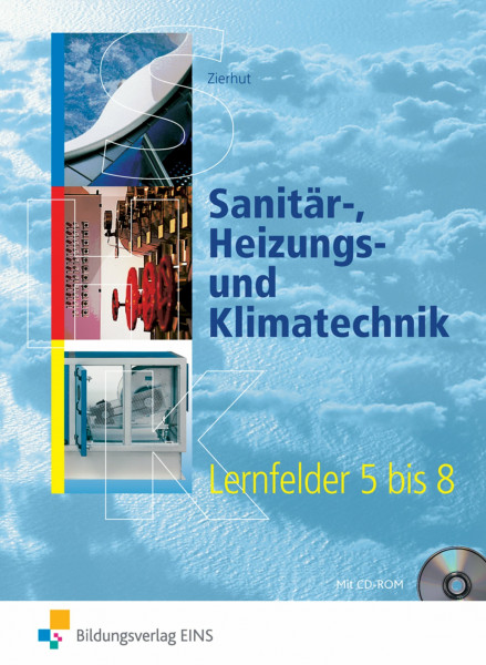 Sanitär-, Heizungs- und Klimatechnik: Lernfelder 1 bis 15 / Lernfelder 5-8: Schülerband