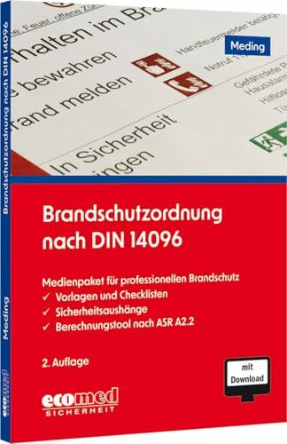 Brandschutzordnung nach DIN 14096: Medienpaket für den professionellen Brandschutz: Vorlagen und Checklisten - Sicherheitsaushänge - Berechnungstool nach ASR A2.2