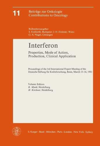 Interferon: Meeting, Bonn, March 1981. Properties, Mode of Action, Production, Clinical Application (Contributions to Oncology, 11, Band 11)