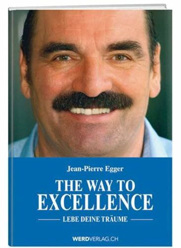 The Way to Excellence: Lebe deine Träume!