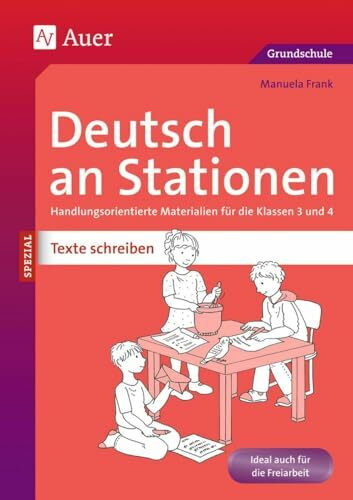 Deutsch an Stationen SPEZIAL: Texte schreiben 3/4: Handlungsorientierte Materialien für die Klassen 3 und 4 (Stationentraining Grundschule Deutsch)