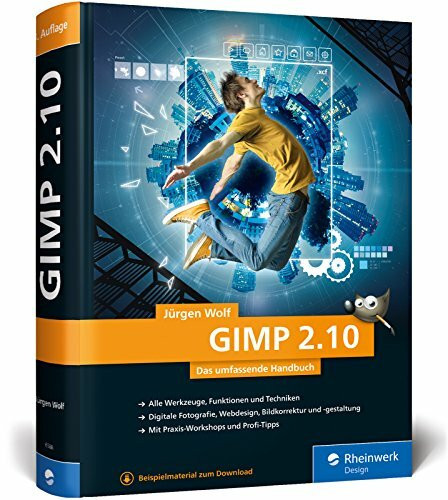 GIMP 2.10: Das umfassende Handbuch | GIMP von A bis Z auf knapp 1.000 Seiten