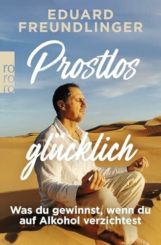 Prostlos glücklich: Was du gewinnst, wenn du auf Alkohol verzichtest