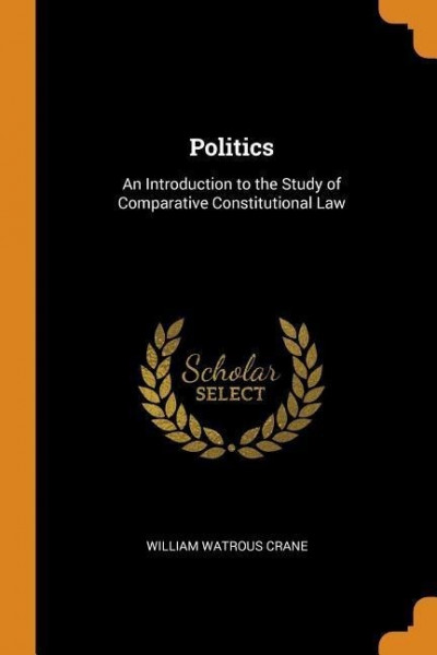 Politics: An Introduction to the Study of Comparative Constitutional Law