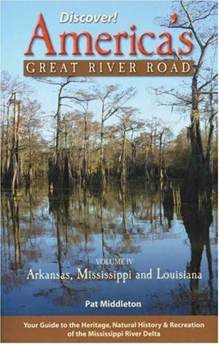 Discover! America's Great River Road: Arkansas, Mississippi and Louisiana