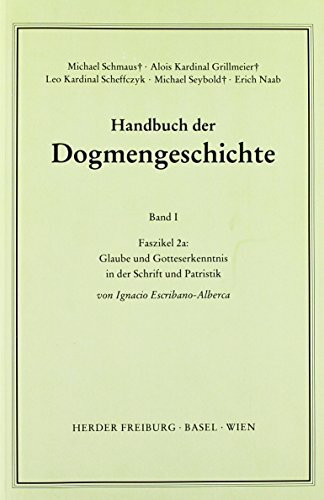 Handbuch der Dogmengeschichte.: Glaube und Gotteserkenntnis in der Schrift und Patristik