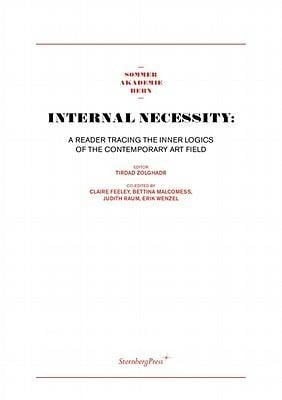 Internal Necessity: A Reader Tracing the Inner Logics of the Contemporary Art Field