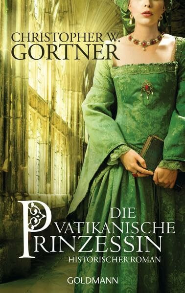 Die vatikanische Prinzessin: Historischer Roman: Historischer Roman. Deutsche Erstausgabe