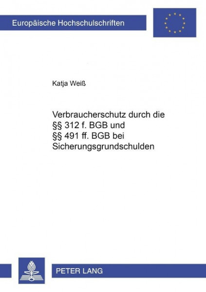 Verbraucherschutz durch die §§ 312 f. BGB und §§ 491 ff. BGB bei Sicherungsgrundschulden