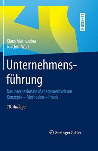 Unternehmensführung: Das internationale Managementwissen Konzepte - Methoden - Praxis