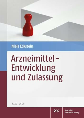 Arzneimittel - Entwicklung und Zulassung: Für Studium und Praxis