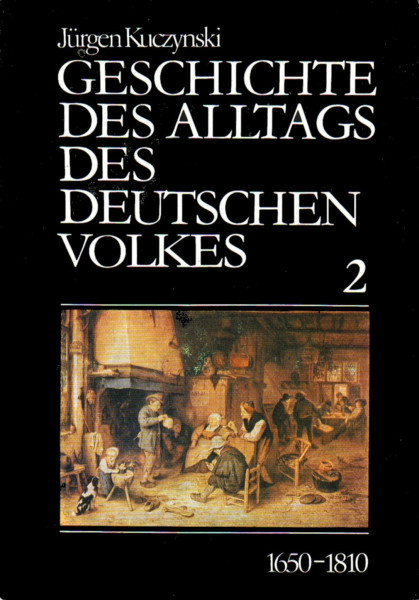 Geschichte des Alltags des deutschen Volkes 1600 bis 1945: Studien / 1650-1810