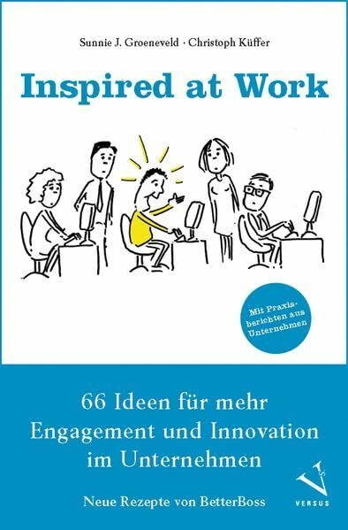 Inspired at Work: 66 Ideen für mehr Engagement und Innovation im Unternehmen - Neue Rezepte von BetterBoss