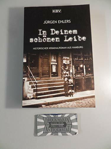 In Deinem schönen Leibe: Historischer Kriminalroman aus Hamburg. Originalausgabe (Kommissar Berger)
