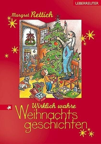 Wirklich wahre Weihnachtsgeschichten: Alle Geschichten aus 'Wirklich wahre Weihnachtsgeschichten' und 'Neue wahre Weihnachtsgeschichten