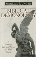 Biblical Demonology: A Study of Spiritual Forces at Work Today