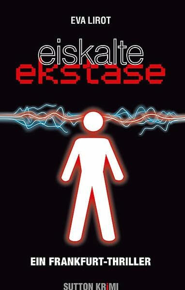 Eiskalte Ekstase: Ein Frankfurt-Thriller