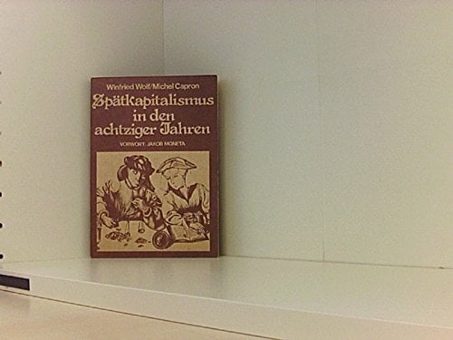 Spätkapitalismus in den 80er Jahren Spätkapitalismus in den 80er Jahren