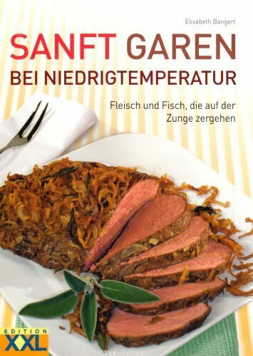 Sanft garen bei Niedrigtemperatur, m. Bratenthermometer: Fleisch und Fisch, die auf der Zunge zergehen