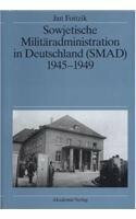 Sowjetische Militäradministration in Deutschland (SMAD) 1945-1949: Struktur und Funktion (Quellen und Darstellungen zur Zeitgeschichte, Band 44)