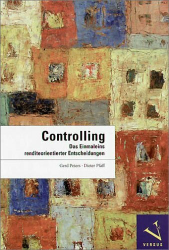 Controlling: Das Einmaleins renditeorientierter Entscheidungen