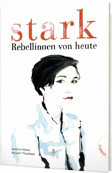Stark: Rebellinnen von heute