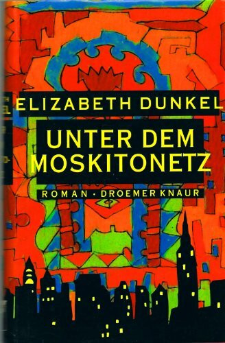 Unter dem Moskitonetz: Roman