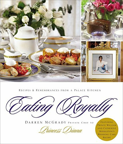 Eating Royally: Recipes and Remembrances from a Palace Kitchen