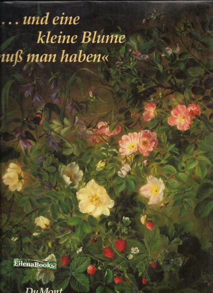 ... und eine kleine Blume muss man haben: Blumenzauber aus der Zeit Hans Christian Andersen