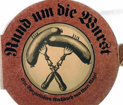 Rund um die Wurst: Ein Spezialitätenkochbuch
