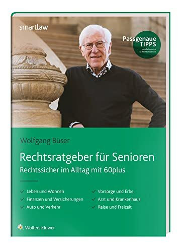 Rechtsratgeber für Senioren: Rechtssicher im Alltag mit 60plus: Rechtssicher im Alltag mit 60plus. Passgenaue Tipps