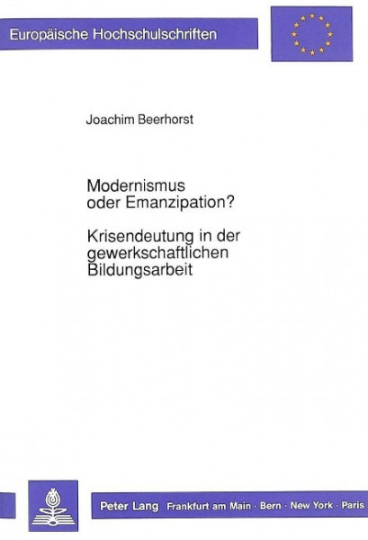 Modernismus oder Emanzipation?-Krisendeutung in der gewerkschaftlichen Bildungsarbeit