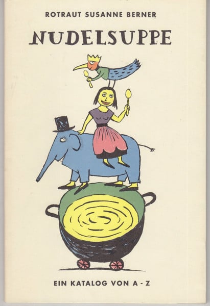 Nudelsuppe. Ein Katalog von A - Z